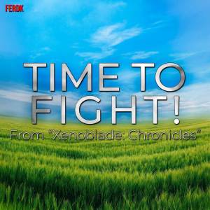 Time to Fight! (From "Xenoblade Chronicles") (Symphonic Metal Version) dari Ferdk