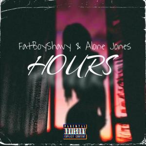 收聽FatBoyShavy的Hours (feat. Alone Jones) (Explicit)歌詞歌曲