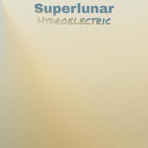 อัลบัม Superlunar Hydroelectric ศิลปิน Various