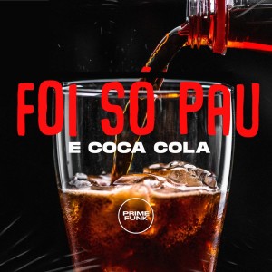 Listen to Foi Só Pau e Coca Cola (Explicit) song with lyrics from DJ Meno GMZ