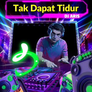 Album Tak Dapat Tidur oleh Dj Aris