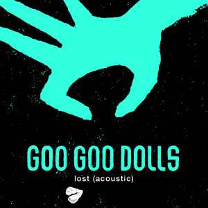The Goo Goo Dolls的專輯Lost (Acoustic)