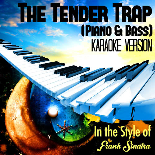 The Tender Trap (Piano & Bass) [In the Style of Frank Sinatra] [Karaoke Version]