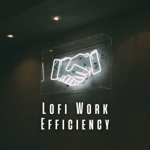 Teddie Lofi的專輯Lofi Work Efficiency: Elevating Your Output