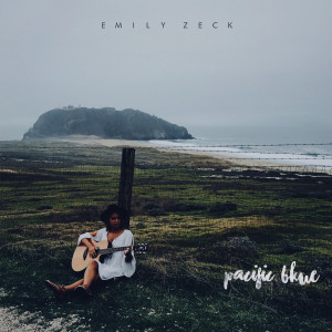 收听Emily Zeck的Pacific Blue歌词歌曲