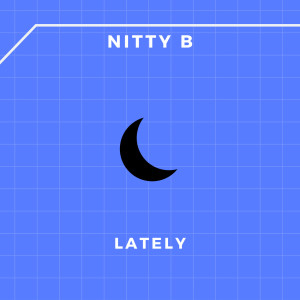 Listen to Lately (Explicit) song with lyrics from Nitty B