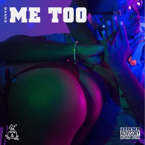 Listen to Me Too (Explicit) song with lyrics from Bank$