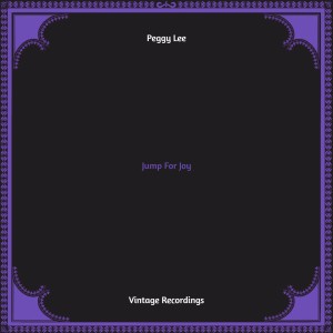 อัลบัม Jump For Joy (Hq remastered) ศิลปิน Peggy Lee