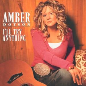 收聽Amber Dotson的I'll Try Anything歌詞歌曲