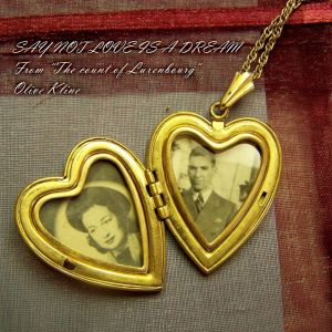 Listen to Say Not Love is a Dream (From "The count of Luxenbourg") song with lyrics from Olive Kline