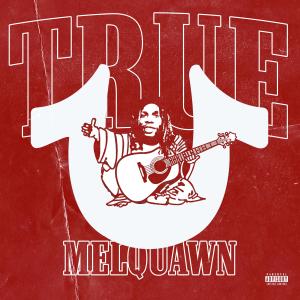Melquawn的專輯TRUE (Explicit)