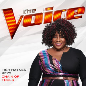 ดาวน์โหลดและฟังเพลง Chain Of Fools (The Voice Performance) พร้อมเนื้อเพลงจาก Tish Haynes Keys