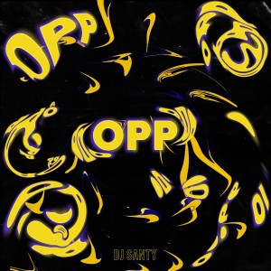 收聽Dj Santy的Opp歌詞歌曲