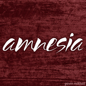 Dengarkan Amnesia lagu dari Gavin Mikhail dengan lirik
