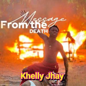 ดาวน์โหลดและฟังเพลง Message from the death พร้อมเนื้อเพลงจาก Khelly Jhay