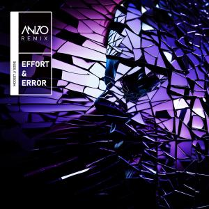 ดาวน์โหลดและฟังเพลง Effort & Error (Anizo Remix) พร้อมเนื้อเพลงจาก Anizo