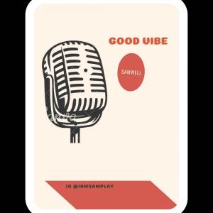 收听Samwell的Good Vibe歌词歌曲