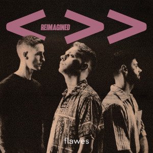 Flawes的專輯<>> Reimagined