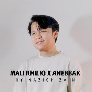 Listen to Mali Khiliq X Ahebbak song with lyrics from NAZICH ZAIN