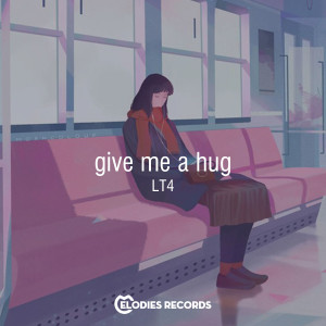 收聽LT4的Give Me a Hug歌詞歌曲