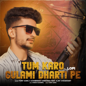 Album Tum Karo Gulami Dharti Pe (LoFi) from Tony Garg