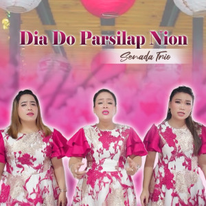 Dengarkan DIA DO PARSILAP NION lagu dari Senada Trio dengan lirik