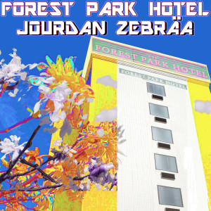 Jourdan Zebraa的专辑Forest Park Hotel