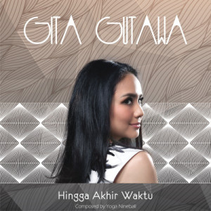 收聽Gita Gutawa的Hingga Akhir Waktu歌詞歌曲