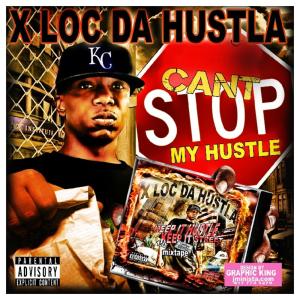 X LOC DA Hustla A.K.A. MR的專輯CANT STOP MY HUSTLE (Explicit)