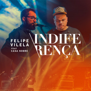 ดาวน์โหลดและฟังเพลง Indiferença พร้อมเนื้อเพลงจาก Felipe  Vilela