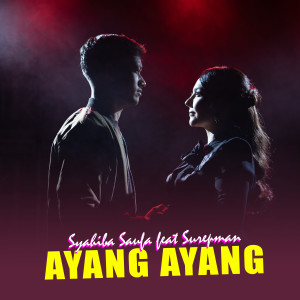 Listen to AYANG AYANG song with lyrics from Syahiba Saufa