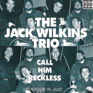 Jack Wilkins的專輯Call Him Reckless