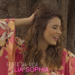 Listen to Festa da Vida song with lyrics from Lia Sophia