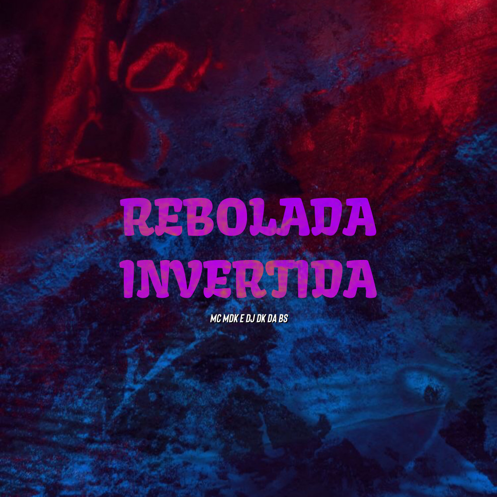 Rebolada Invertida (Explicit)