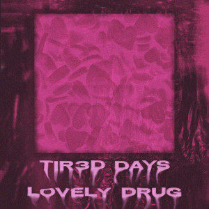 Listen to LOVELY ** song with lyrics from TIR3D DAYS