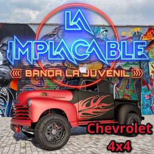 收听La Implacable Banda LA Juvenil的Chevrolet 4x4歌词歌曲