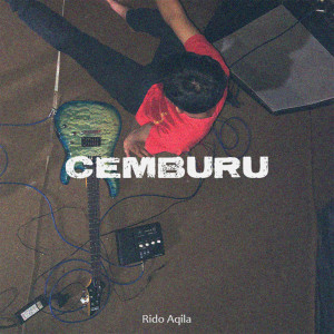 ดาวน์โหลดและฟังเพลง Cemburu พร้อมเนื้อเพลงจาก Rido Aqila