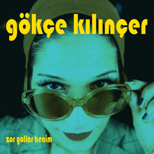 Gökçe Kılınçer的專輯Zor Yollar Benim