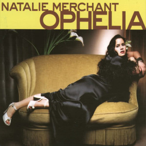 Ophelia dari Natalie Merchant