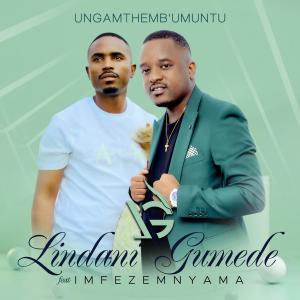 อัลบัม Ungamthemb'umuntu (feat. Imfezemnyama) ศิลปิน Lindani Gumede