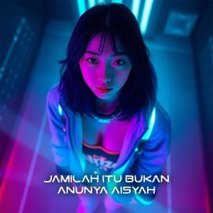 DJ FUNKOT的專輯Jamilah Itu Bukan Anunya Aisyah