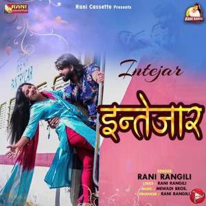 Listen to Intejar song with lyrics from Rani Rangili