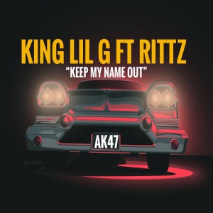 收聽King Lil G的Keep My Name Out (Explicit)歌詞歌曲