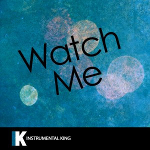 收聽Instrumental King的Watch Me (In the Style of Silento) [Karaoke Version] (In the Style of Silento|Karaoke Version)歌詞歌曲
