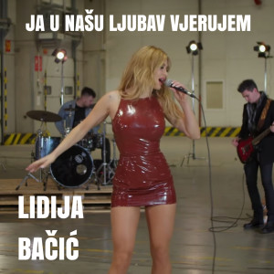 Ja u našu ljubav vjerujem dari Lidija Bačić