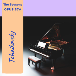 Album Tchaikovsky: The Seasons, Op. 37a from Peter Ilyich Tchaikovsky