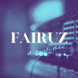 Fairuz的專輯Fairuz Ultimate Hits
