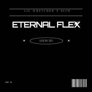 收聽Louis XIV的ETERNAL FLEX (feat. Lil Wretched & Slim) (Explicit)歌詞歌曲