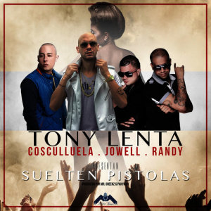 Tony Lenta的專輯Suelten Pistolas (feat. Cosculluela & Jowell & Randy) - Single