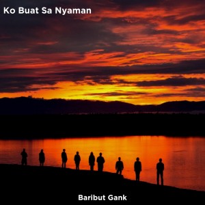 收聽Baribut Gang的Ko Buat Sa Nyaman歌詞歌曲